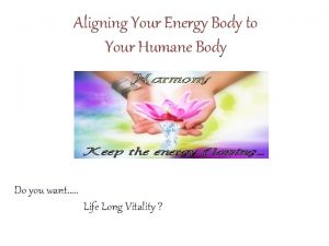 Aligning Your Energy Body to Your Humane Body