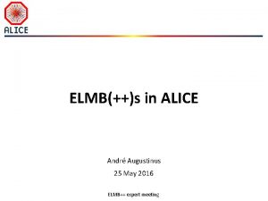 ELMBs in ALICE Andr Augustinus 25 May 2016