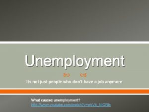 Unemployment Its not just people who dont have