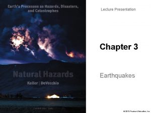 Lecture Presentation Chapter 3 Earthquakes 2012 Pearson Education