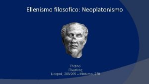 Ellenismo filosofico Neoplatonismo Plotino Licopoli 203205 Minturno 270
