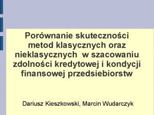 Porwnanie skutecznoci metod klasycznych oraz nieklasycznych w szacowaniu