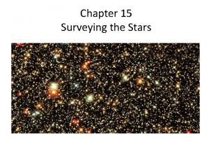 Chapter 15 Surveying the Stars Most massive stars