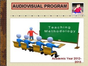 AUDIOVISUAL PROGRAM Academic Year 20122013 Audiovisual Program Review