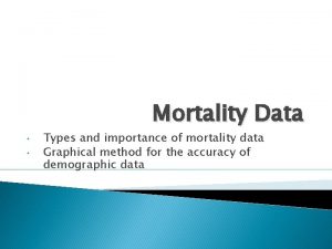 Mortality Data Types and importance of mortality data