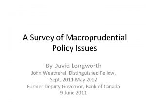 A Survey of Macroprudential Policy Issues By David