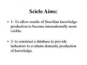 Scielo Aims 1 To allow results of Brazilian