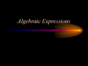 Algebraic Expressions Definitions Variable A variable is a