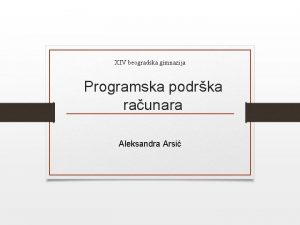 XIV beogradska gimnazija Programska podrka raunara Aleksandra Arsi