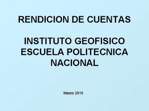 RENDICION DE CUENTAS INSTITUTO GEOFISICO ESCUELA POLITECNICA NACIONAL