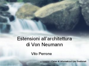 Estensioni allarchitettura di Von Neumann Vito Perrone Architetture
