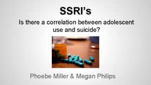 SSRIs Is there a correlation between adolescent use