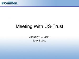 Meeting With USTrust January 19 2011 Jack Suess