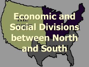 Economic and Social Divisions between North and South