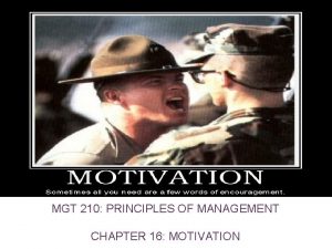 MGT 210 PRINCIPLES OF MANAGEMENT CHAPTER 16 MOTIVATION