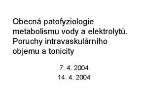 Obecn patofyziologie metabolismu vody a elektrolyt Poruchy intravaskulrnho