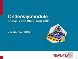 Onderwijsmodule op basis van Standaard 2005 versie mei