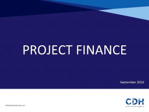 PROJECT FINANCE September 2016 1 PROJECT FINANCE What