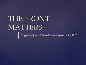 THE FRONT MATTERS Capturing Journal Front Matter Content