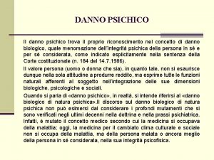 DANNO PSICHICO Il danno psichico trova il proprio