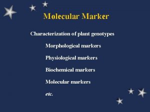 Molecular Marker Characterization of plant genotypes Morphological markers