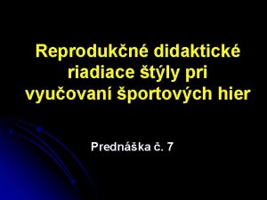 Reprodukn didaktick riadiace tly pri vyuovan portovch hier