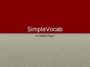 Simple Vocab An OMEKA PlugIn WHAT IS simplevocab