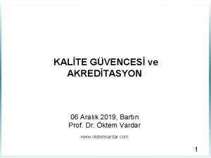 KALTE GVENCES ve AKREDTASYON 06 Aralk 2019 Bartn