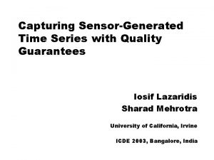 Capturing SensorGenerated Time Series with Quality Guarantees Iosif