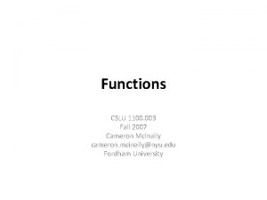 Functions CSLU 1100 003 Fall 2007 Cameron Mc