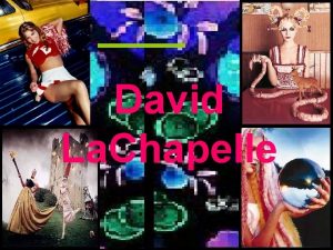 David La Chapelle Facts on La Chapelle Born