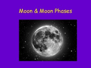 Moon Moon Phases Moon Moon Phases The moon