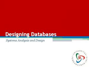 Designing Databases Systems Analysis and Design Analisa Perancangan