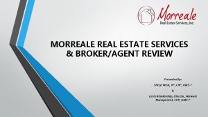 MORREALE REAL ESTATE SERVICES BROKERAGENT REVIEW Presented by