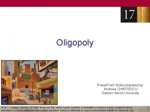 Oligopoly Power Point Slides prepared by Andreea CHIRITESCU