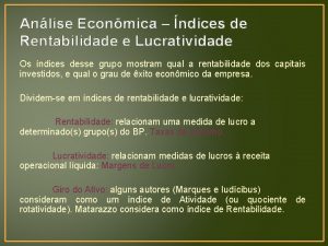 Anlise Econmica ndices de Rentabilidade e Lucratividade Os