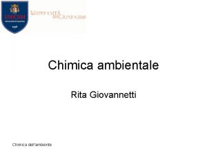Chimica ambientale Rita Giovannetti Chimica dellambiente La Scienza