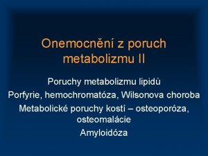 Onemocnn z poruch metabolizmu II Poruchy metabolizmu lipid