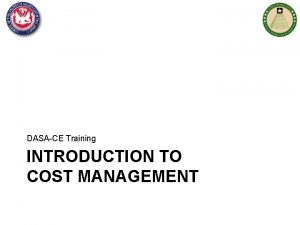 DASACE Training INTRODUCTION TO COST MANAGEMENT Cost Management