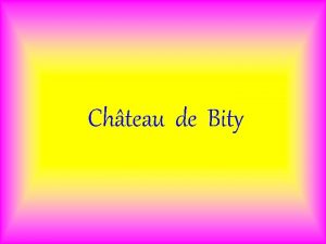 Chteau de Bity Ce magnifique chteau du XVIme