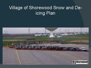 Village of Shorewood Snow and Deicing Plan Shorewood