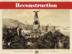 Reconstruction Essential Questions How did executive Reconstruction differ