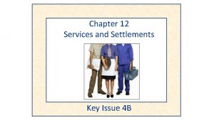 Chapter 12 Services and Settlements Key Issue 4