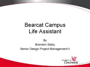 Bearcat Campus Life Assistant By Brandon Slaby Senior