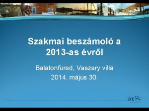 Szakmai beszmol a 2013 as vrl Balatonfred Vaszary