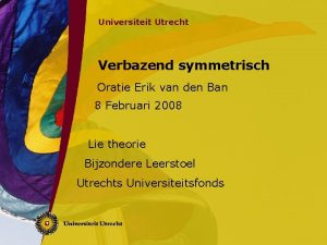 Universiteit Utrecht Verbazend symmetrisch Oratie Erik van den