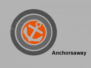 Anchorsaway Write the words for the song here