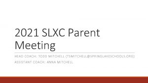 2021 SLXC Parent Meeting HEAD COACH TODD MITCHELL