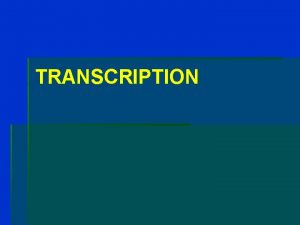 TRANSCRIPTION RNA CLASSIFICATION ribosomal RNA r RNA messenger