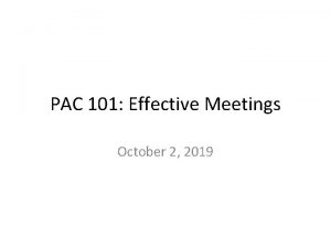 PAC 101 Effective Meetings October 2 2019 Running